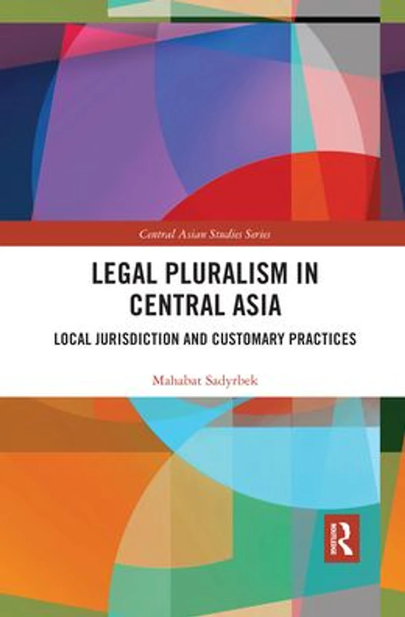 Legal Pluralism Central Asia: Local Jurisdiction and Customary Practices