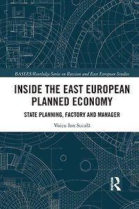 Inside the East European Planned Economy: State Planning, Factory and Manager