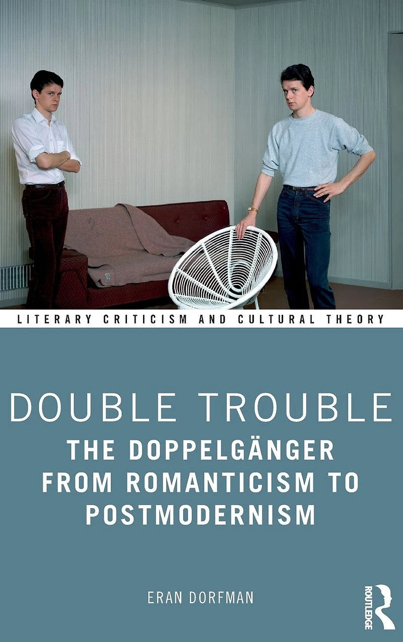 Double Trouble: The Doppelgänger from Romanticism to Postmodernism