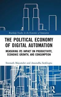The Political Economy of Digital Automation: Measuring its Impact on Productivity, Economic Growth, and Consumption