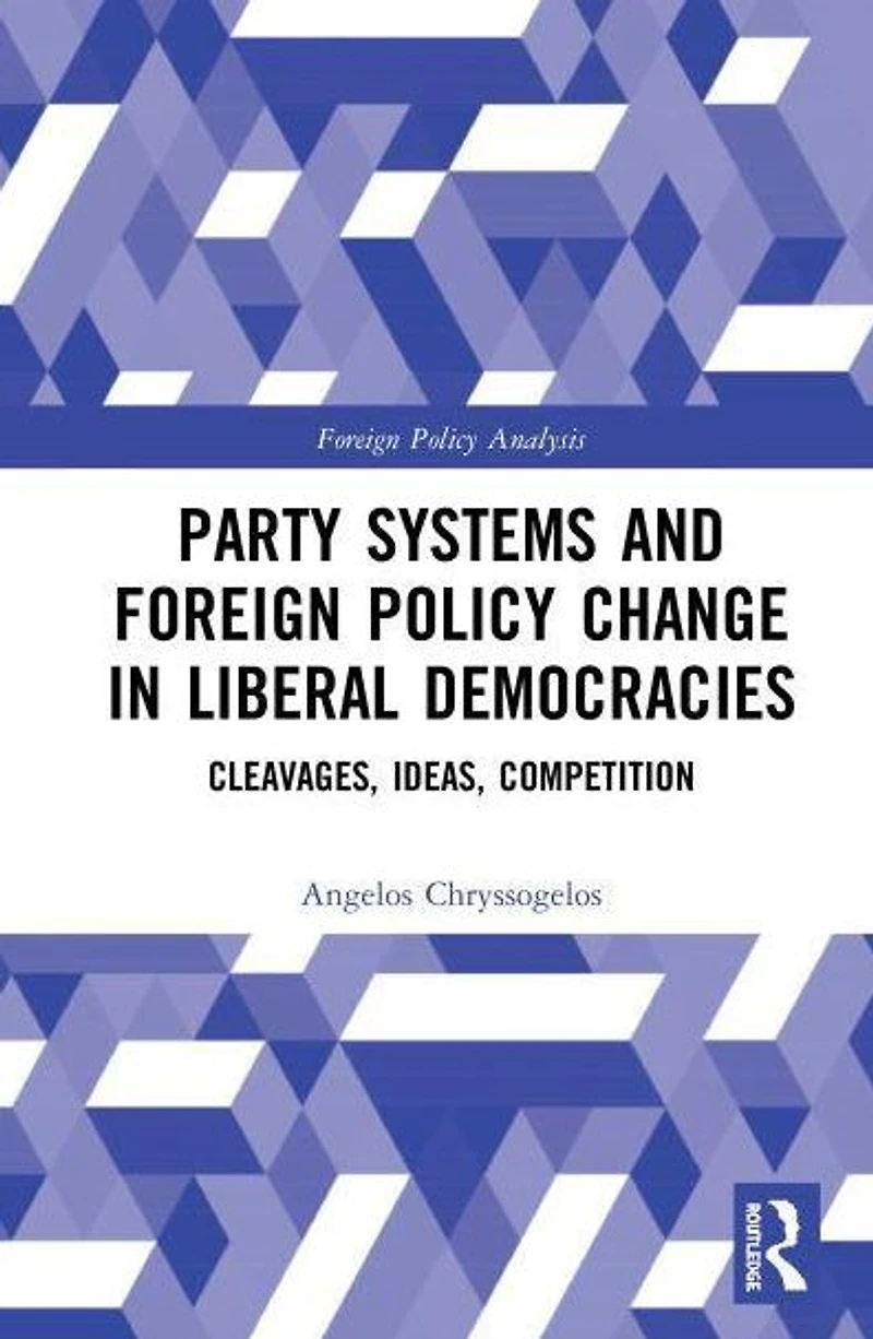 Party Systems and Foreign Policy Change Liberal Democracies: Cleavages, Ideas, Competition