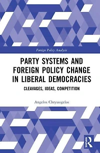 Party Systems and Foreign Policy Change Liberal Democracies: Cleavages, Ideas, Competition
