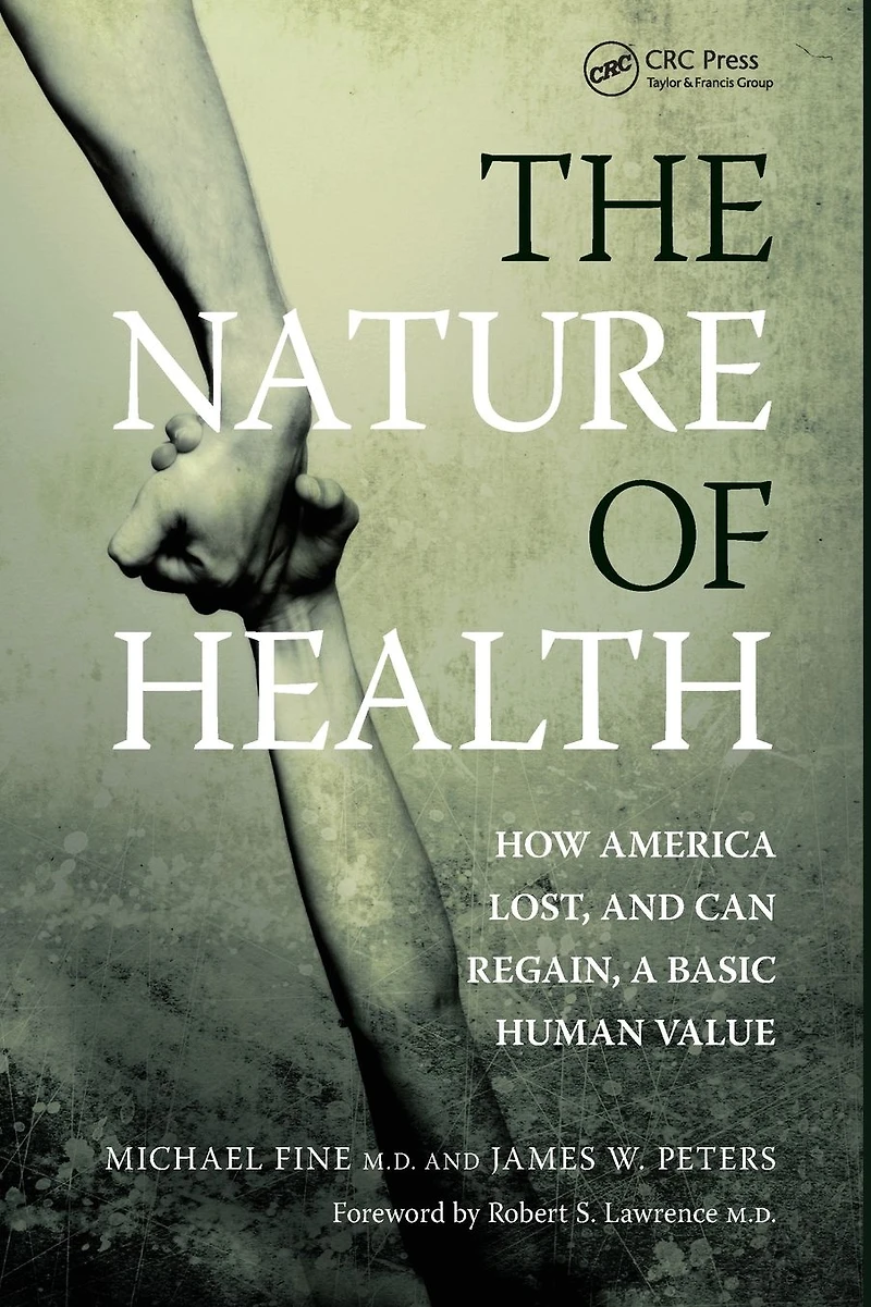 The Nature of Health: How America Lost, and Can Regain, a Basic Human Value