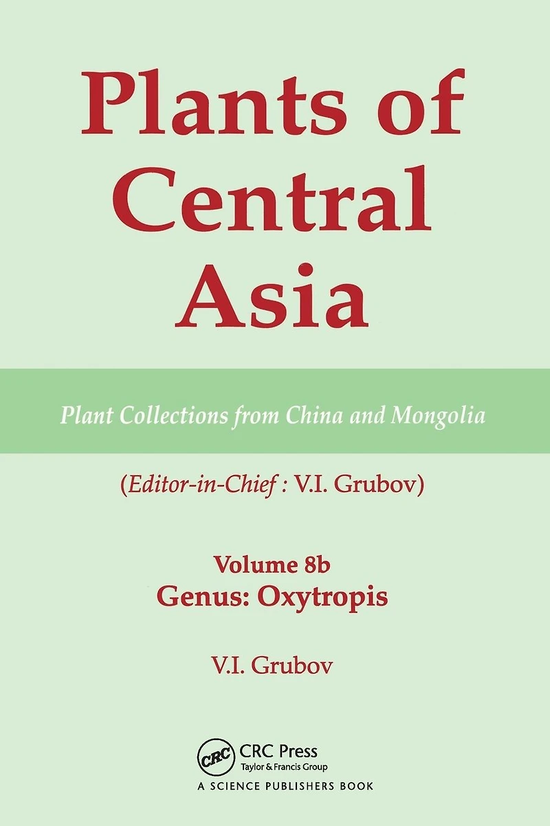 Plants of Central Asia - Plant Collection from China and Mongolia, Vol. 8b: Legumes, Genus: Oxytropis