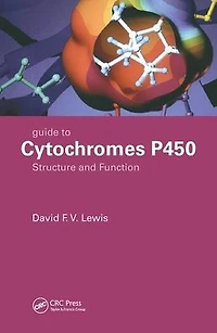 Guide to Cytochromes P450: Structure and Function, Second Edition