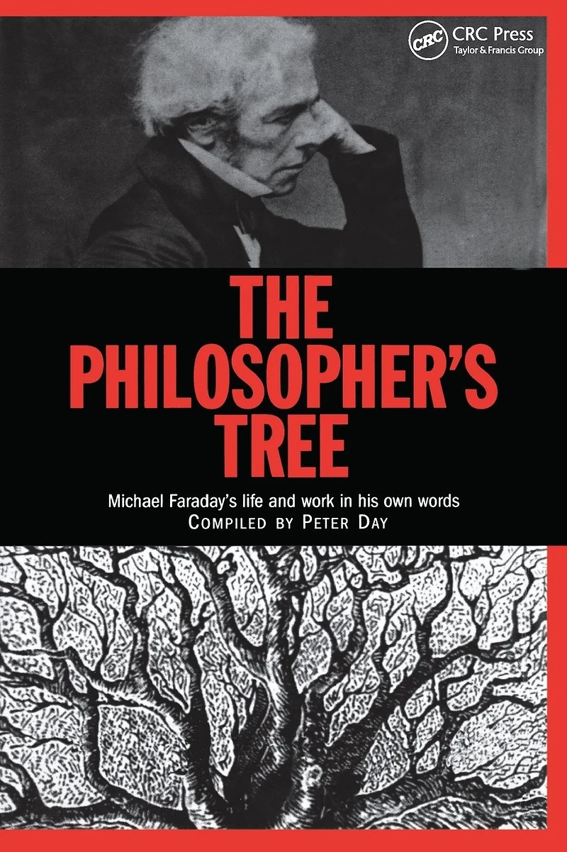 The Philosopher's Tree: A Selection of Michael Faraday's Writings