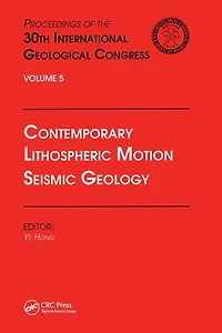 Contemporary Lithospheric Motion Seismic Geology: Proceedings of the 30th International Geological Congress, Volume 5