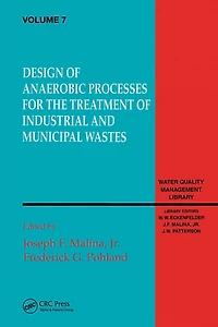 Design of Anaerobic Processes for Treatment Industrial and Muncipal Waste, Volume VII