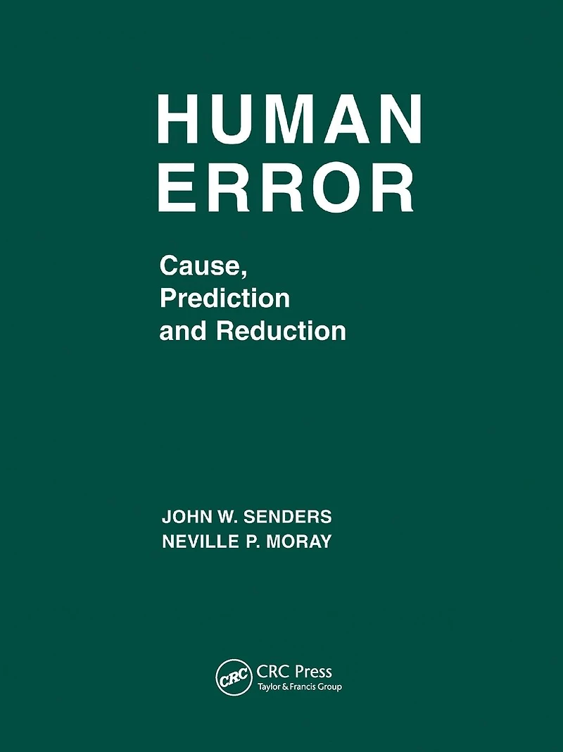 Human Error: Cause, Prediction, and Reduction