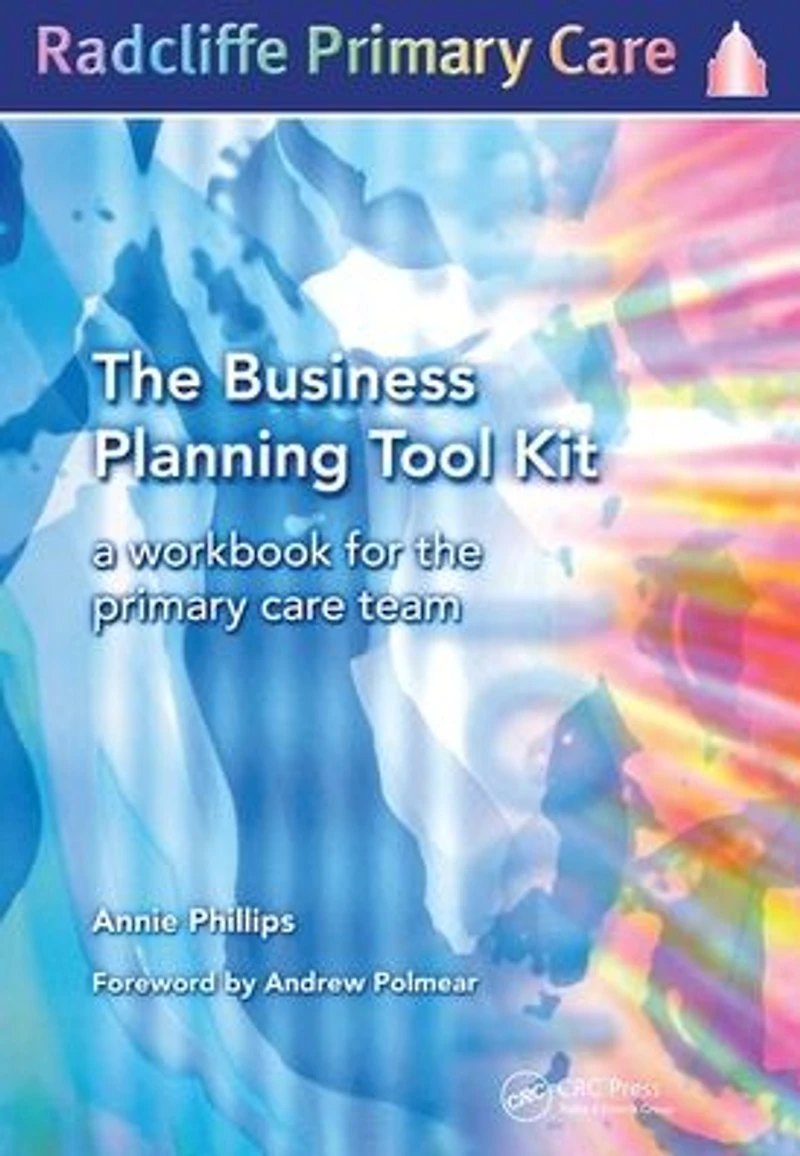 The Business Planning Tool Kit: A Workbook For Primary Care Team