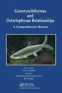 Gonorynchiformes and Ostariophysan Relationships: A Comprehensive Review (Series on: Teleostean Fish Biology)