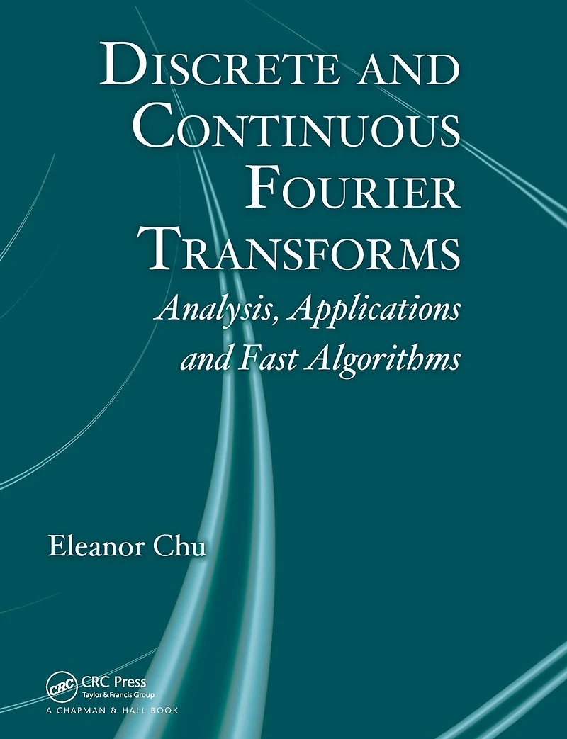 Discrete and Continuous Fourier Transforms: Analysis, Applications Fast Algorithms