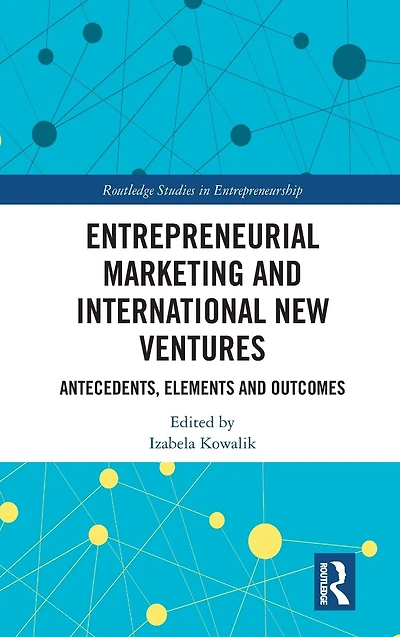 Entrepreneurial Marketing and International New Ventures: Antecedents, Elements Outcomes