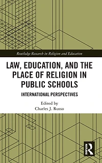 Law, Education, and the Place of Religion Public Schools: International Perspectives