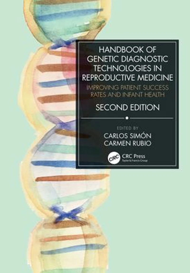 Handbook of Genetic Diagnostic Technologies Reproductive Medicine: Improving Patient Success Rates and Infant Health