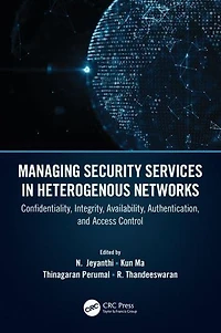 Managing Security Services Heterogenous Networks: Confidentiality, Integrity, Availability, Authentication, and Access Control