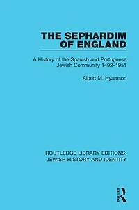 the Sephardim of England: A History Spanish and Portuguese Jewish Community 1492-1951