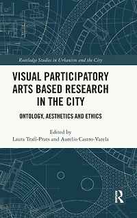 Visual Participatory Arts Based Research the City: Ontology, Aesthetics and Ethics