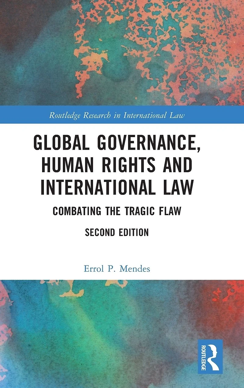 Global Governance, Human Rights and International Law: Combating the Tragic Flaw
