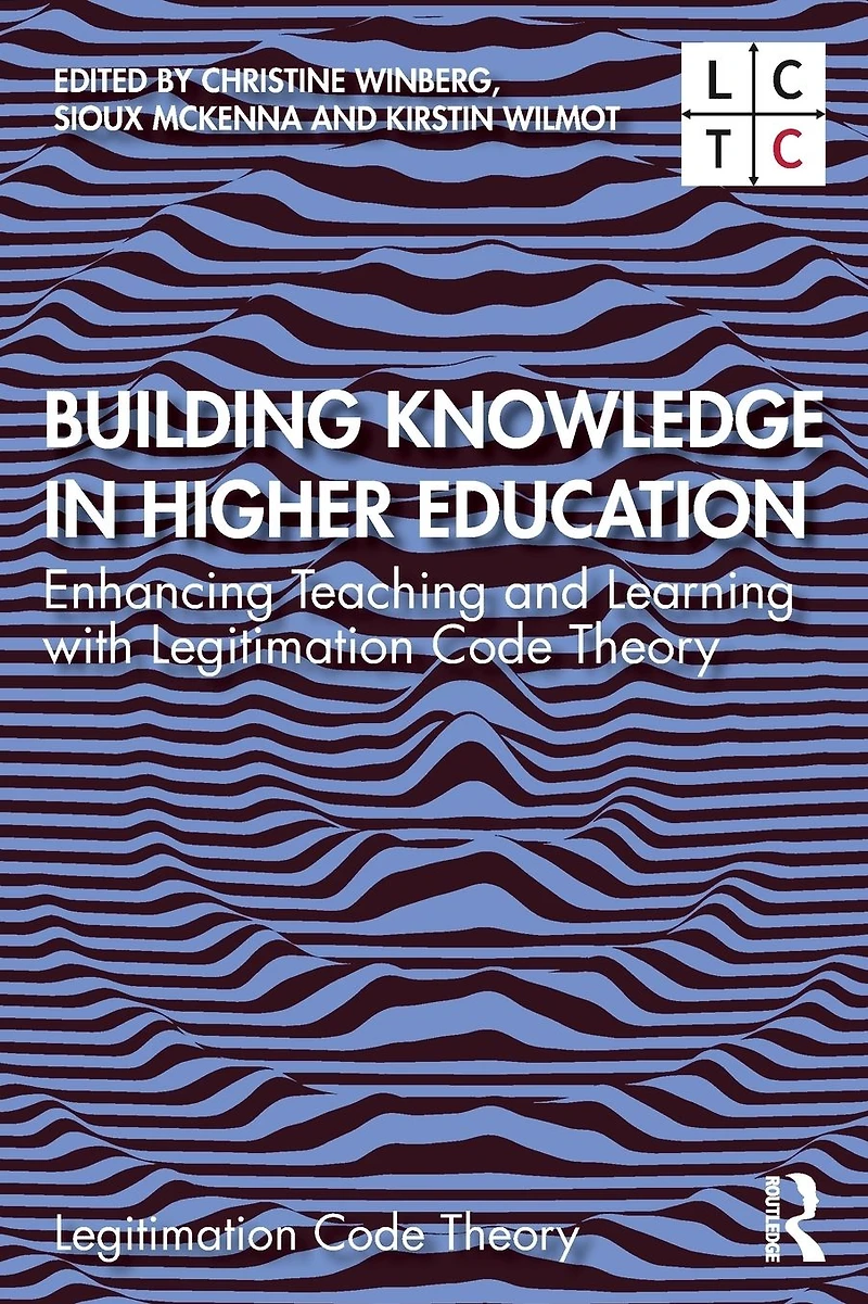 Building Knowledge Higher Education: Enhancing Teaching and Learning with Legitimation Code Theory