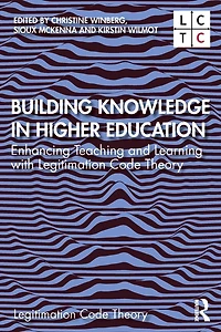 Building Knowledge Higher Education: Enhancing Teaching and Learning with Legitimation Code Theory