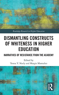 Dismantling Constructs of Whiteness Higher Education: Narratives Resistance from the Academy
