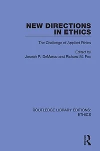 New Directions Ethics: The Challenges Applied Ethics
