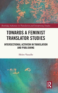 Towards a Feminist Translator Studies: Intersectional Activism Translation and Publishing