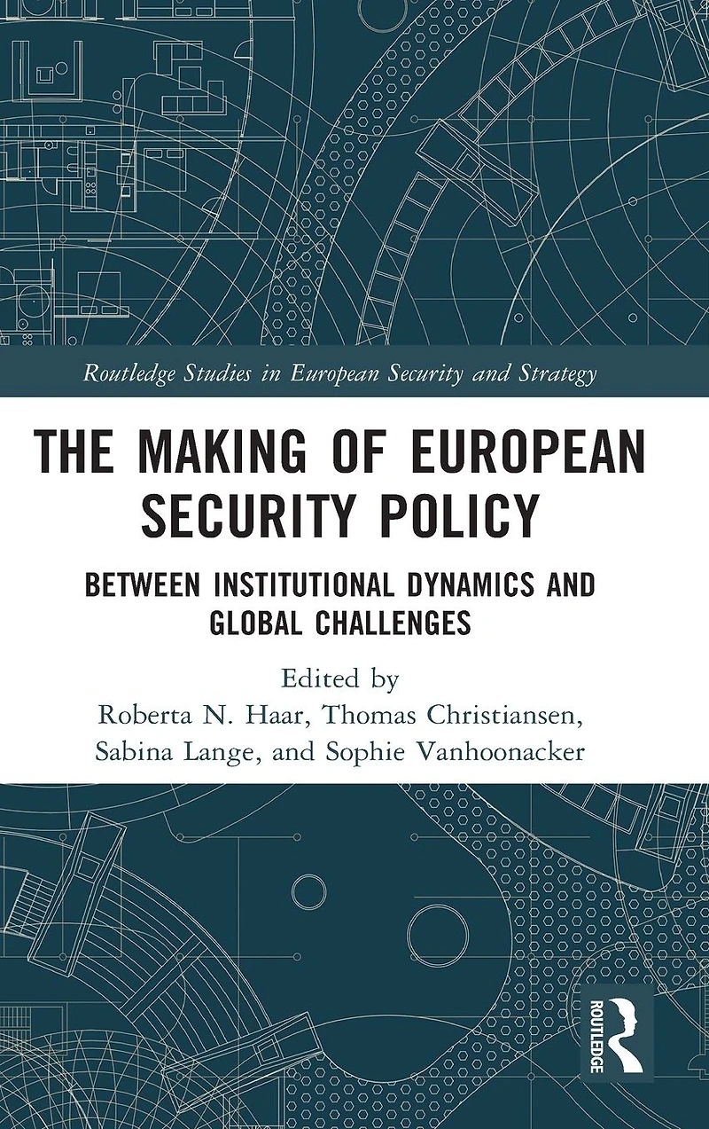 The Making of European Security Policy: Between Institutional Dynamics and Global Challenges