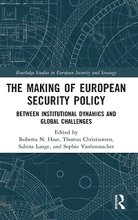 The Making of European Security Policy: Between Institutional Dynamics and Global Challenges