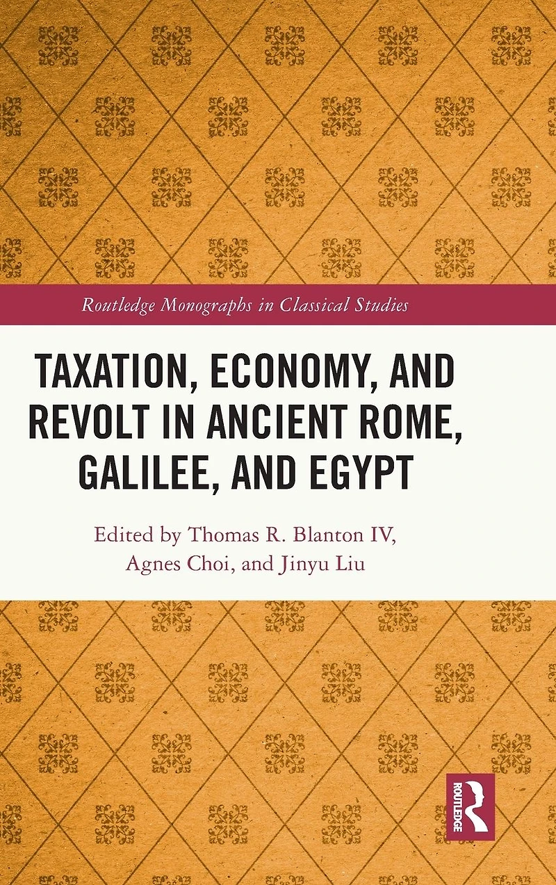 Taxation, Economy, and Revolt Ancient Rome, Galilee, Egypt