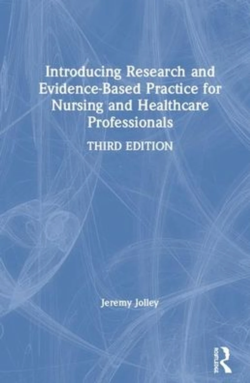 Introducing Research and Evidence-Based Practice for Nursing Healthcare Professionals