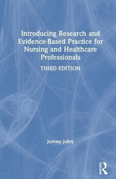 Introducing Research and Evidence-Based Practice for Nursing Healthcare Professionals