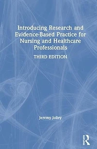 Introducing Research and Evidence-Based Practice for Nursing Healthcare Professionals