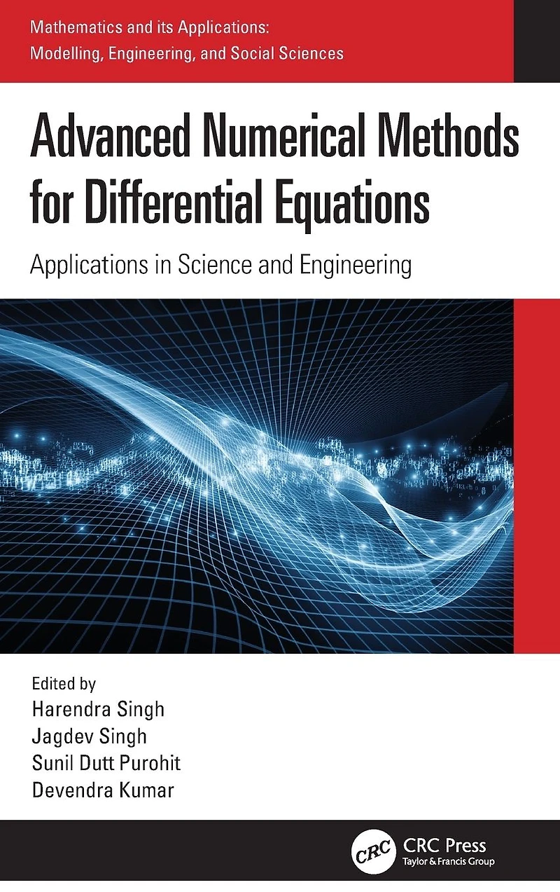 Advanced Numerical Methods for Differential Equations: Applications Science and Engineering