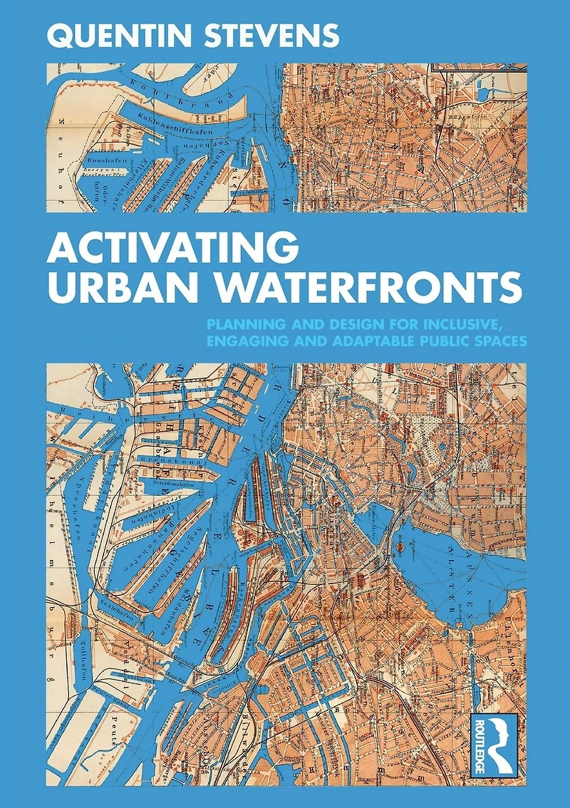 Activating Urban Waterfronts: Planning and Design for Inclusive, Engaging Adaptable Public Spaces