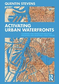 Activating Urban Waterfronts: Planning and Design for Inclusive, Engaging Adaptable Public Spaces
