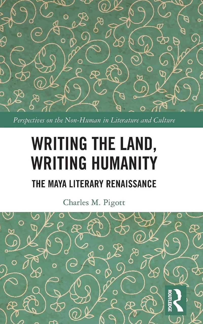 Writing The Land, Humanity: Maya Literary Renaissance