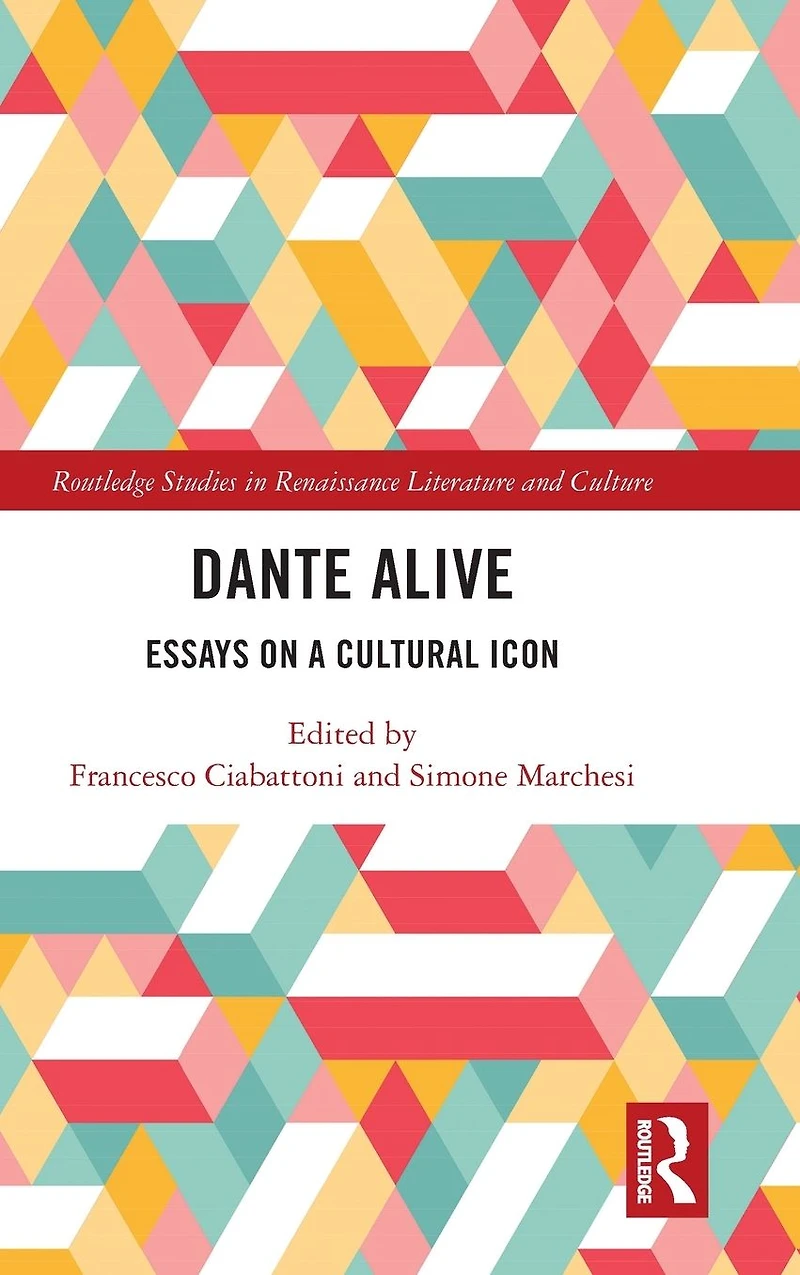 Dante Alive: Essays on a Cultural Icon