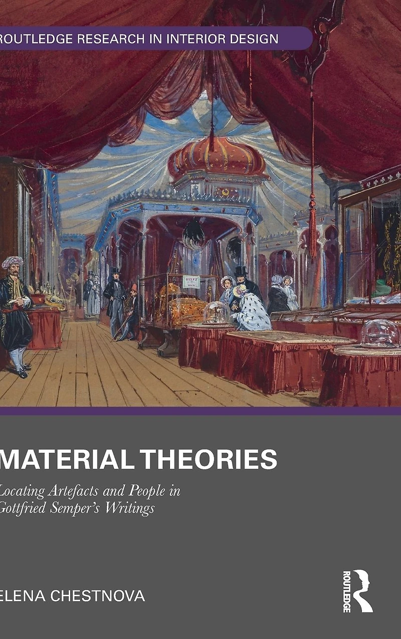 Material Theories: Locating Artefacts and People Gottfried Semper's Writings