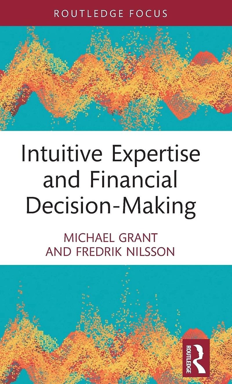 Intuitive Expertise and Financial Decision-Making