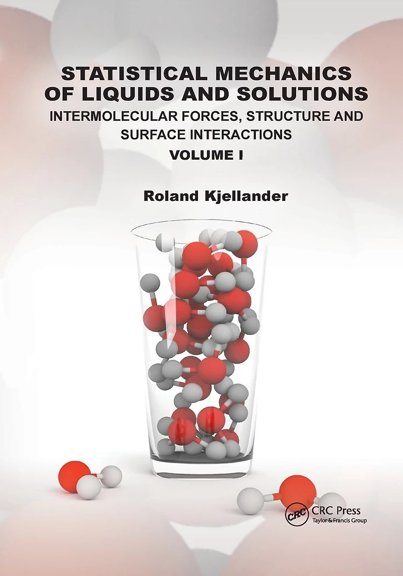 Statistical Mechanics of Liquids and Solutions: Intermolecular Forces, Structure Surface Interactions Volume I