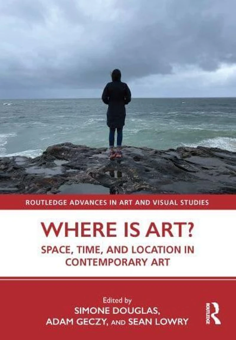 Where is Art?: Space, Time, and Location Contemporary Art