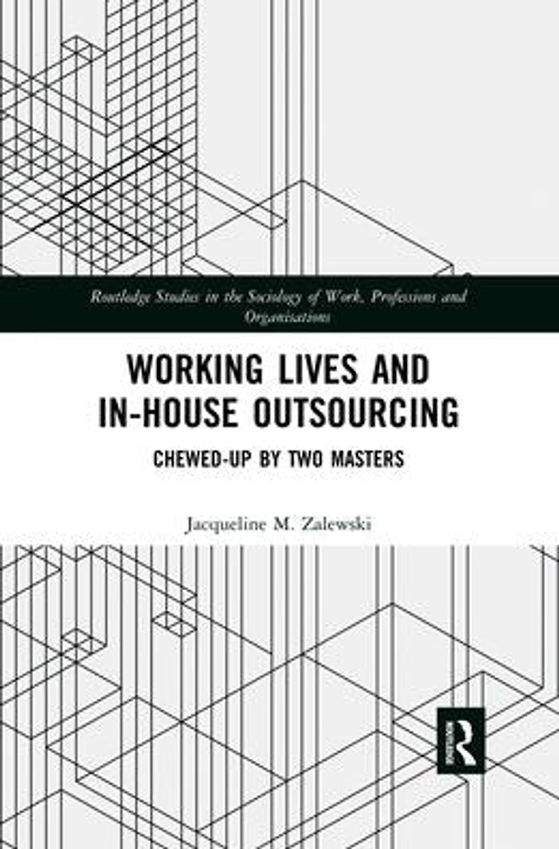Working Lives and in-House Outsourcing: Chewed-Up by Two Masters