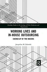 Working Lives and in-House Outsourcing: Chewed-Up by Two Masters