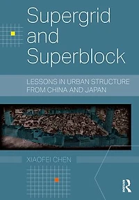 Supergrid and Superblock: Lessons Urban Structure from China Japan