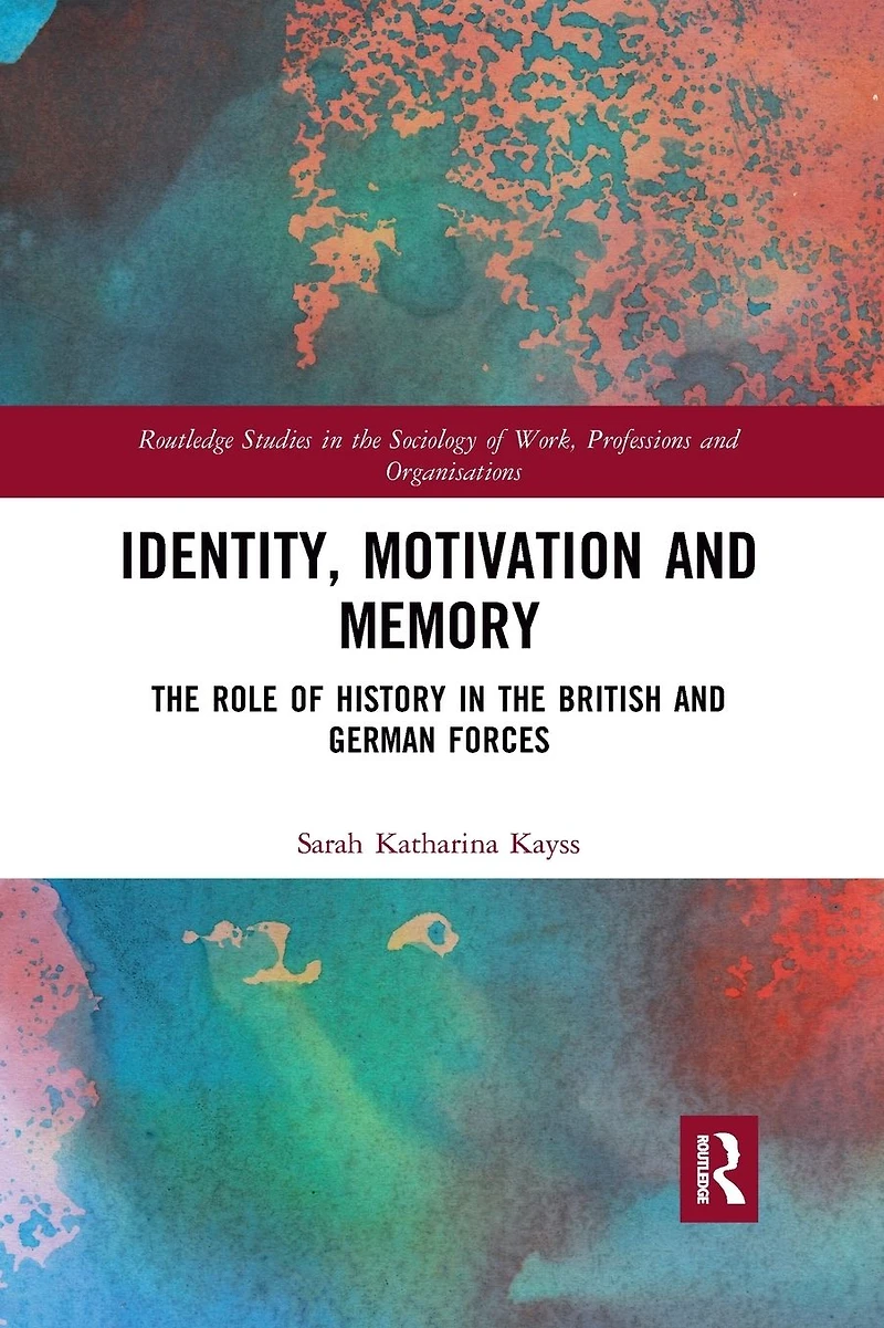Identity, Motivation and Memory: the Role of History British German Forces