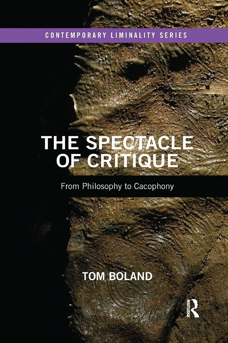 The Spectacle of Critique: From Philosophy to Cacophony