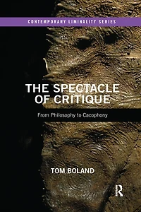 The Spectacle of Critique: From Philosophy to Cacophony