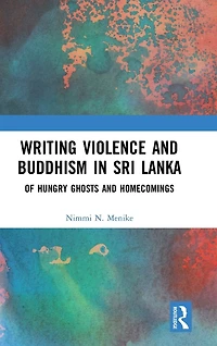 Writing Violence and Buddhism Sri Lanka: Of Hungry Ghosts Homecomings